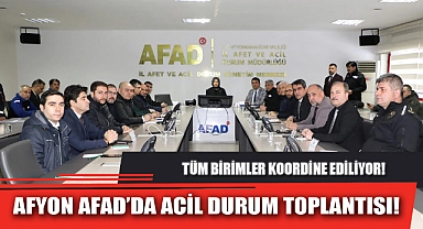 AFYON AFAD’DA ACİL DURUM TOPLANTISI!