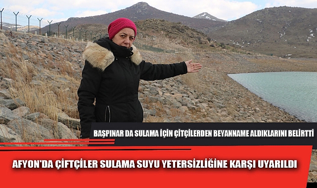 AFYON'DA ÇİFTÇİLER SULAMA SUYU YETERSİZLİĞİNE KARŞI UYARILDI