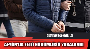 AFYON'DA FETÖ HÜKÜMLÜSÜ YAKALANDI