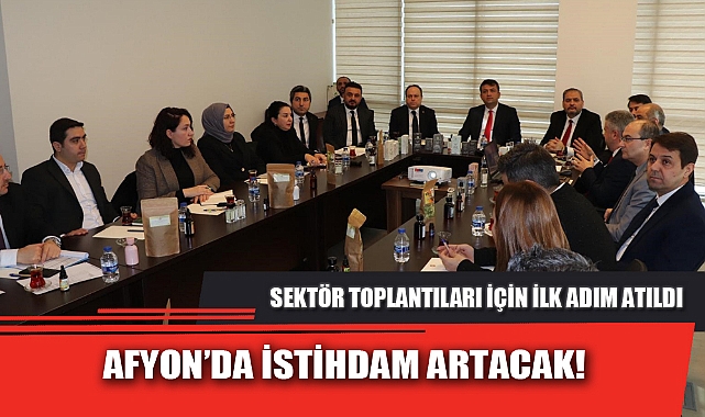 AFYON’DA İSTİHDAM ARTACAK!