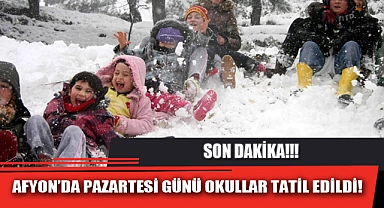 AFYON’DA PAZARTESİ GÜNÜ OKULLAR TATİL EDİLDİ!