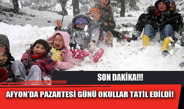 AFYON’DA PAZARTESİ GÜNÜ OKULLAR TATİL EDİLDİ!