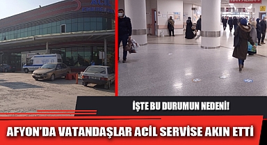 AFYON'DA VATANDAŞLAR ACİL SERVİSE AKIN ETTİ