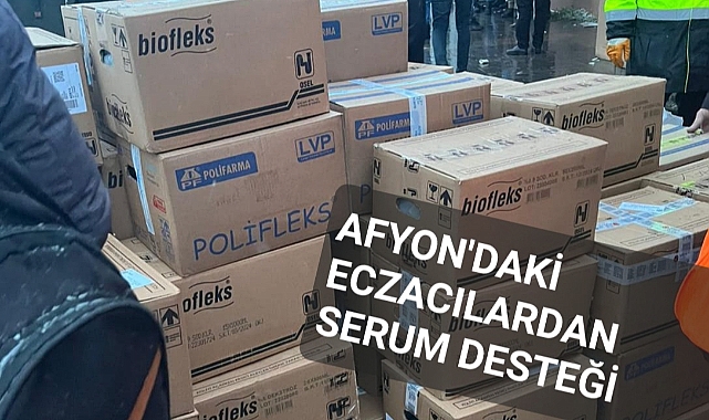 AFYON'DAKİ ECZACILARDAN SERUM DESTEĞİ