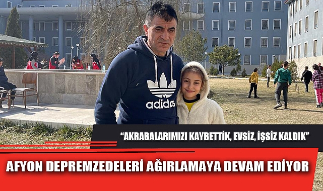 AFYON DEPREMZEDELERİ AĞIRLAMAYA DEVAM EDİYOR