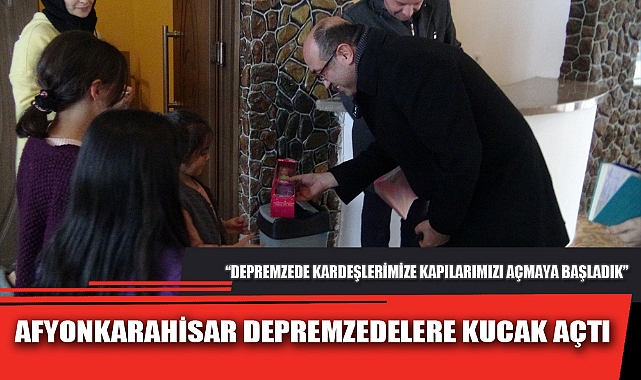 AFYONKARAHİSAR DEPREMZEDELERE KUCAK AÇTI
