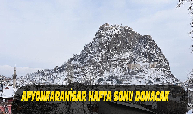 AFYONKARAHİSAR HAFTA SONU DONACAK