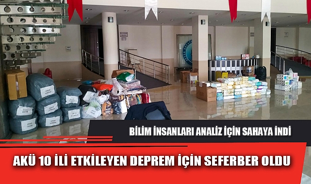 AKÜ 10 İLİ ETKİLEYEN DEPREM İÇİN SEFERBER OLDU