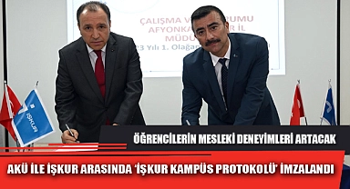 AKÜ İLE İŞKUR ARASINDA ‘İŞKUR KAMPÜS PROTOKOLÜ’ İMZALANDI