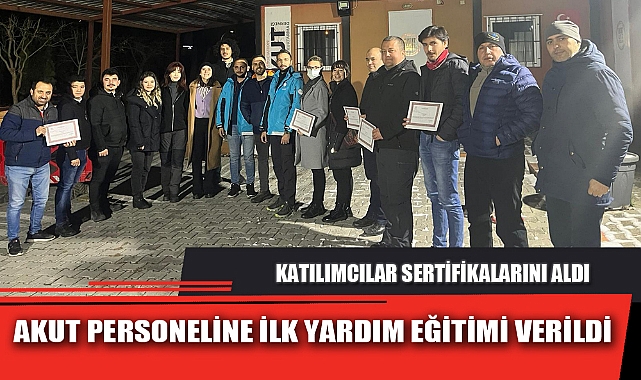 AKUT PERSONELİNE İLK YARDIM EĞİTİMİ VERİLDİ