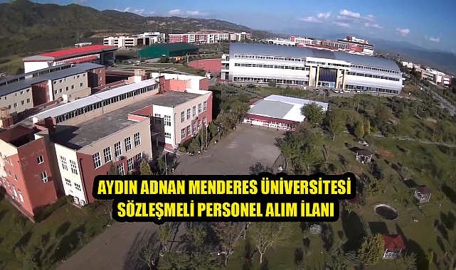 AYDIN ADNAN MENDERES ÜNİVERSİTESİ SÖZLEŞMELİ PERSONEL ALIM İLANI
