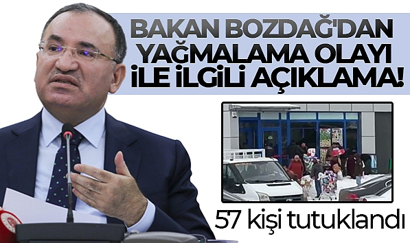 BAKAN BOZDAĞ'DAN YAĞMALAMA OLAYI İLE İLGİLİ AÇIKLAMA!