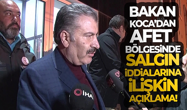 BAKAN KOCA: 'ENKAZIN YOĞUN OLDUĞU BÖLGEDEKİ ÇADIRLARIN YERLEŞİMİNİ DEĞİŞTİRMEYE BAŞLADIK'