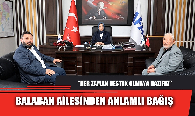 BALABAN AİLESİNDEN ANLAMLI BAĞIŞ
