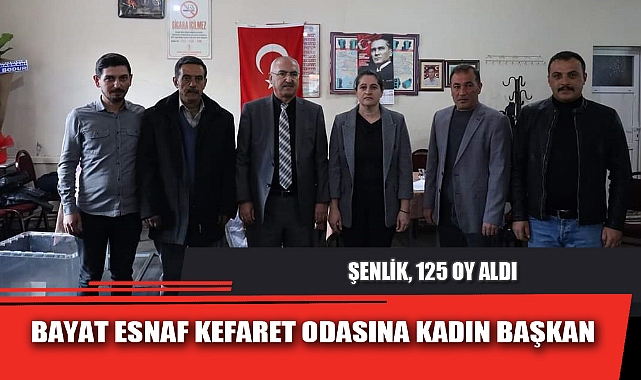 BAYAT ESNAF KEFARET ODASINA KADIN BAŞKAN