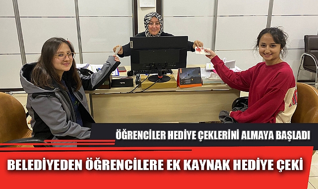 BELEDİYEDEN ÖĞRENCİLERE EK KAYNAK HEDİYE ÇEKİ