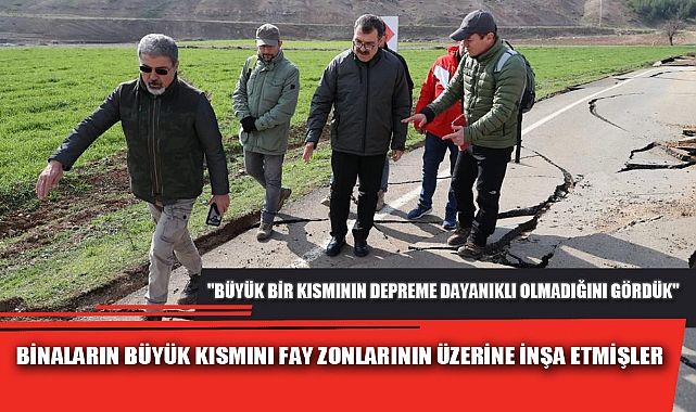 BİNALARIN BÜYÜK KISMINI FAY ZONLARININ ÜZERİNE İNŞA ETMİŞLER