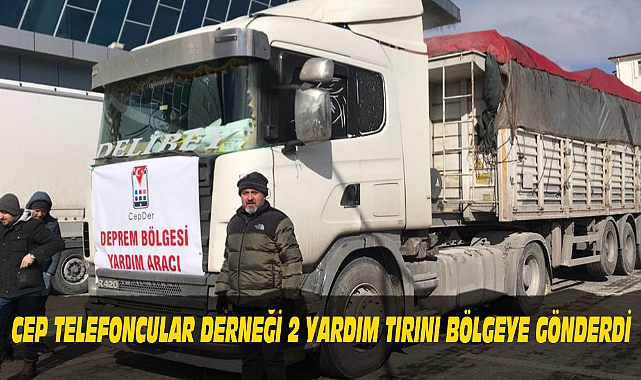 CEP TELEFONCULAR DERNEĞİ 2 YARDIM TIRINI BÖLGEYE GÖNDERDİ