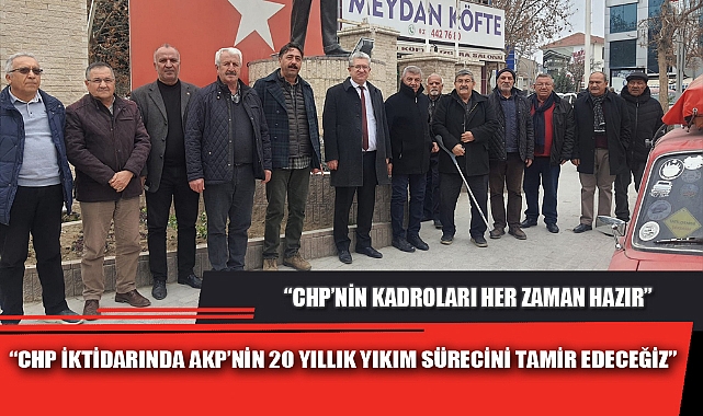 “CHP İKTİDARINDA AKP’NİN 20 YILLIK YIKIM SÜRECİNİ TAMİR EDECEĞİZ”