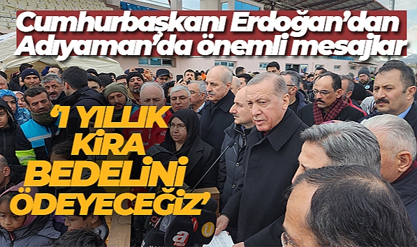 Cumhurbaşkanı Erdoğan: 'Bir yıllık kira bedelini ödeyeceğiz'