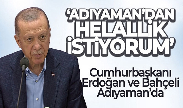 CUMHURBAŞKANI ERDOĞAN VE BAHÇELİ ADIYAMAN'DA