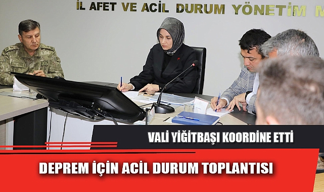 DEPREM İÇİN ACİL DURUM TOPLANTISI
