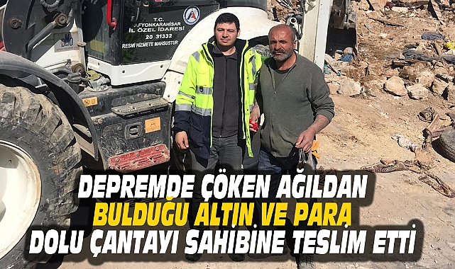 DEPREMDE ÇÖKEN AĞILDAN BULDUĞU ALTIN VE PARA DOLU ÇANTAYI SAHİBİNE TESLİM ETTİ