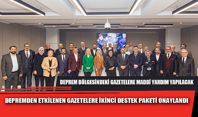 DEPREMDEN ETKİLENEN GAZETELERE İKİNCİ DESTEK PAKETİ ONAYLANDI