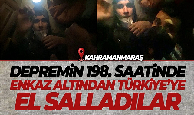 DEPREMİN 198. SAATİNDE ENKAZ ALTINDAN TÜRKİYE'YE EL SALLADILAR