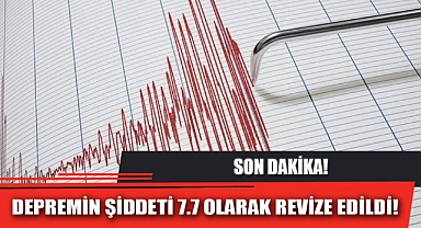 DEPREMİN ŞİDDETİ 7.7 OLARAK REVİZE EDİLDİ!