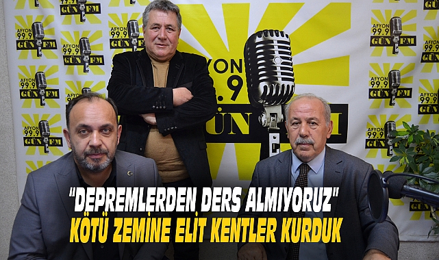 “DEPREMLERDEN DERS ALMIYORUZ”