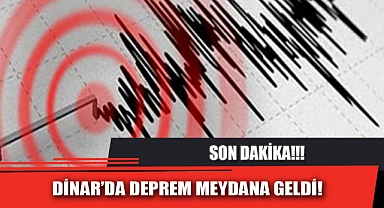 DİNAR’DA DEPREM MEYDANA GELDİ!