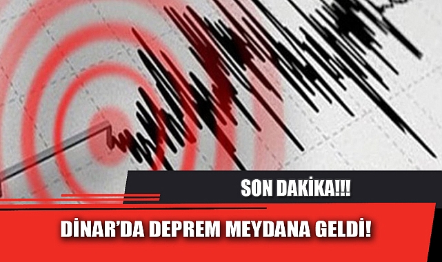 DİNAR’DA DEPREM MEYDANA GELDİ!