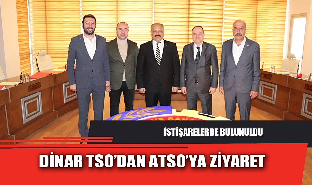 DİNAR TSO’DAN ATSO’YA ZİYARET