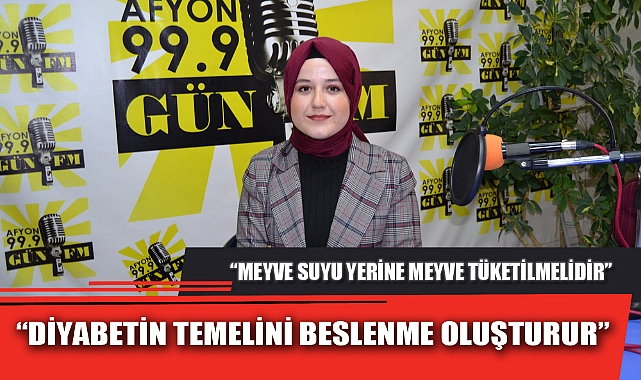 “DİYABETİN TEMELİNİ BESLENME OLUŞTURUR”