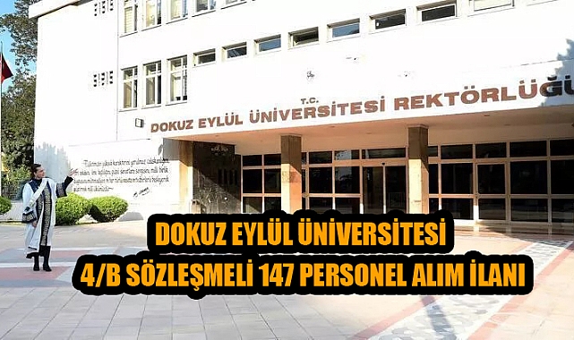 DOKUZ EYLÜL ÜNİVERSİTESİ 4/B SÖZLEŞMELİ 147 PERSONEL ALIM İLANI