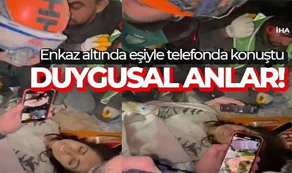 DUYGUSAL ANLAR! ENKAZ ALTINDA EŞİYLE TELEFONDA KONUŞTU