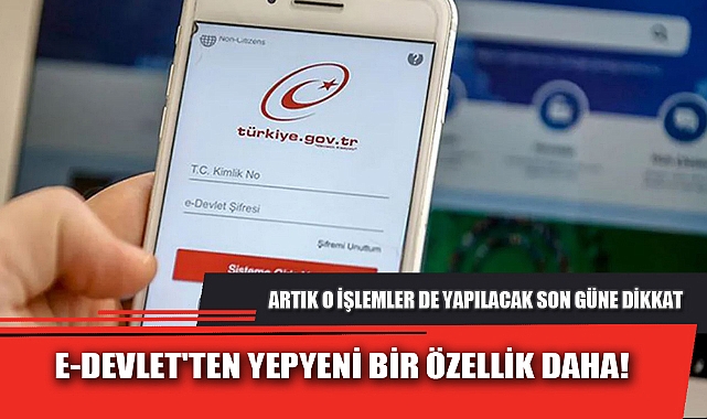 E-DEVLET'TEN YEPYENİ BİR ÖZELLİK DAHA!