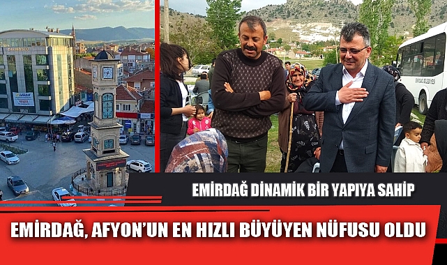 EMİRDAĞ, AFYON’UN EN HIZLI BÜYÜYEN NÜFUSU OLDU