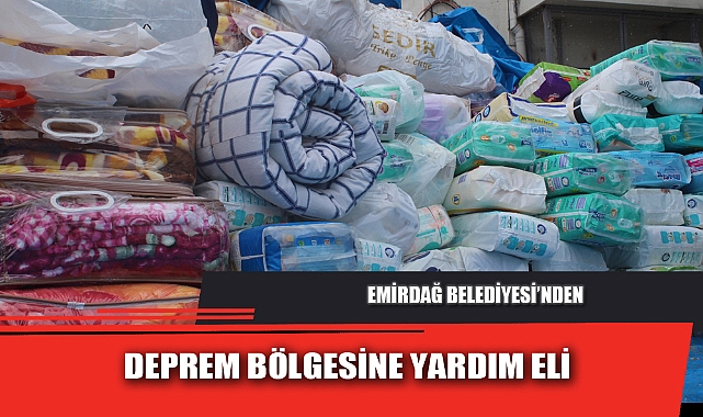EMİRDAĞ BELEDİYESİ’NDEN DEPREM BÖLGESİNE YARDIM ELİ