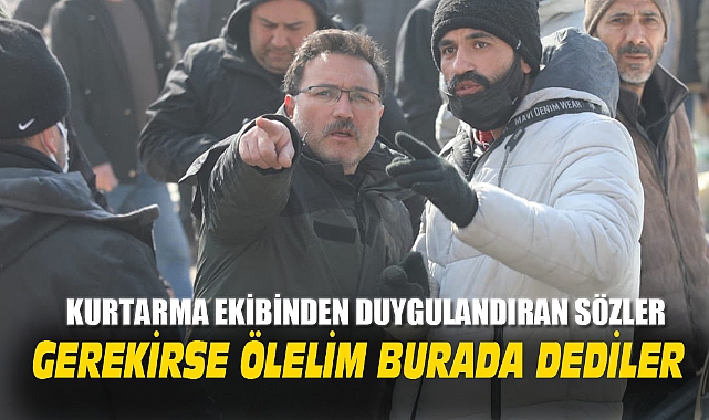 GEREKİRSE ÖLELİM BURADA DEDİLER