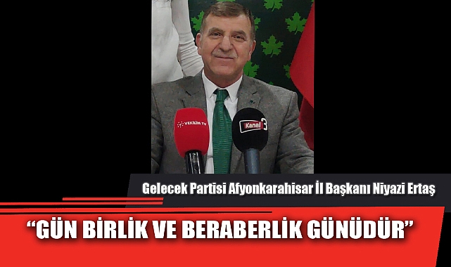 “GÜN BİRLİK VE BERABERLİK GÜNÜDÜR”