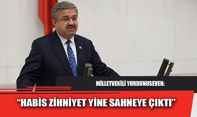 “HABİS ZİHNİYET YİNE SAHNEYE ÇIKTI”