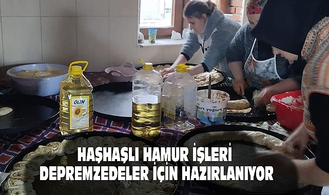 HAŞHAŞLI HAMUR İŞLERİ DEPREMZEDELER İÇİN HAZIRLANIYOR