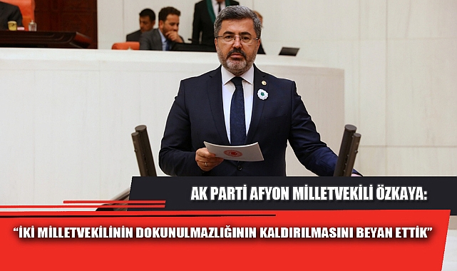 “İKİ MİLLETVEKİLİNİN DOKUNULMAZLIĞININ KALDIRILMASINI BEYAN ETTİK”