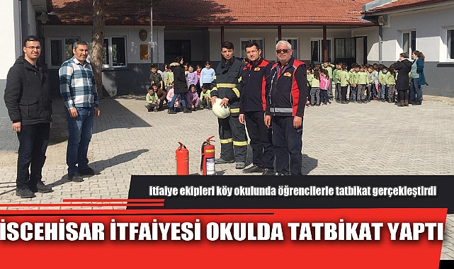 İSCEHİSAR İTFAİYESİ OKULDA TATBİKAT YAPTI