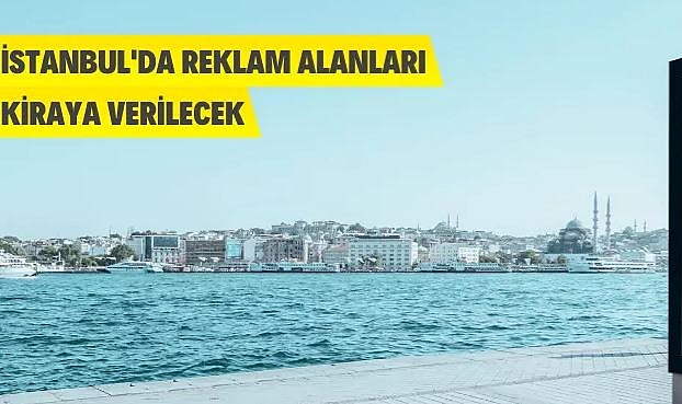 İSTANBUL GENELİNDEKİ 131 ADET REKLAM PANOSUNUN İŞLETMEYE VERİLMESİ İŞİ