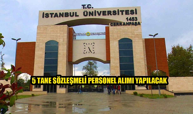 İSTANBUL ÜNIVERSITESI-CERRAHPAŞA REKTÖRLÜĞÜNDEN SÖZLEŞMELI BILIŞIM PERSONELI ALIM ILANI