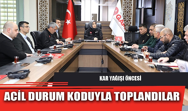 KAR YAĞIŞI ÖNCESİ ACİL DURUM KODUYLA TOPLANDILAR