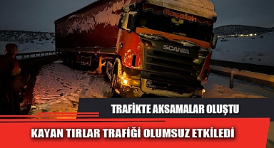 KAYAN TIRLAR TRAFİĞİ OLUMSUZ ETKİLEDİ